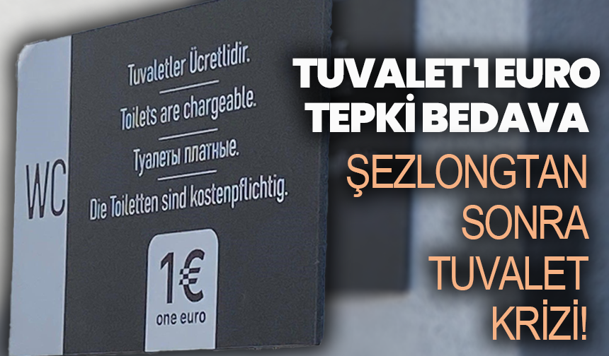 Tuvalet 1 Euro, Tepki Bedava: Antalya’da Şezlongtan Sonra Tuvalet Krizi!
