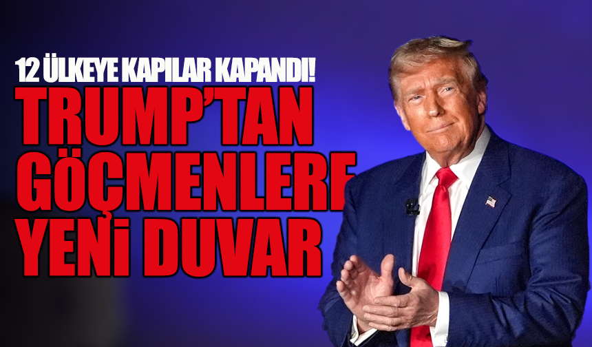 Trump’tan göçmenlere yeni duvar: 12 ülkeye kapılar kapandı!