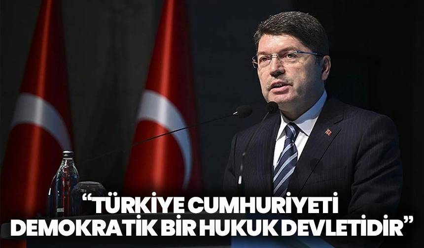 Adalet Bakanı Tunç’tan net mesaj: “Türkiye Cumhuriyeti demokratik bir hukuk devletidir”