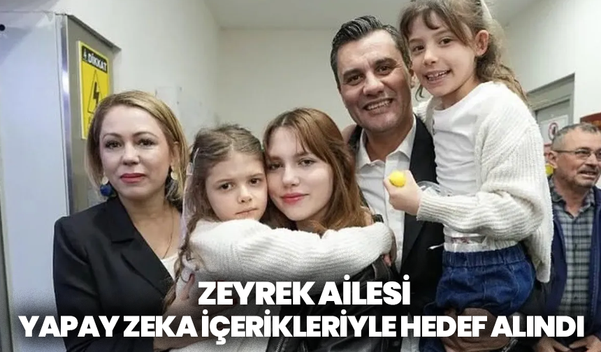 Zeyrek ailesi yapay zeka içerikleriyle hedef alındı