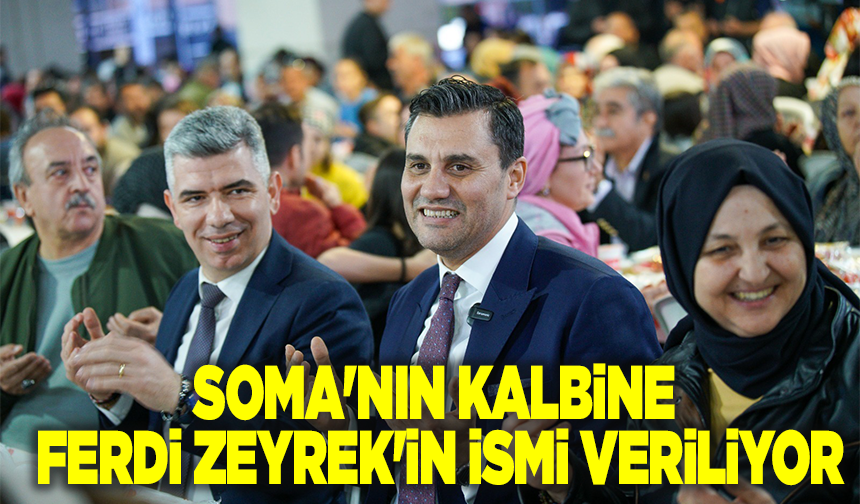 Soma'nın kalbine Ferdi Zeyrek'in ismi veriliyor
