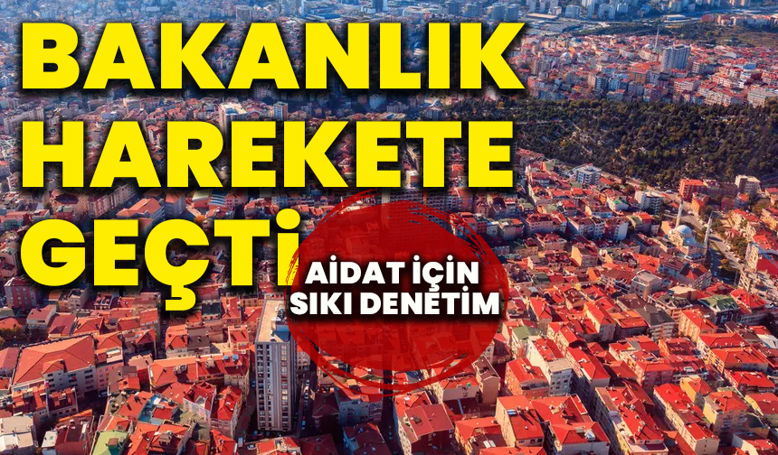 Bakanlık harekete geçti: Aidat için sıkı denetim
