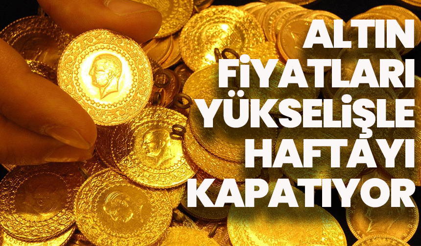 Altın fiyatları yükselişle haftayı kapatıyor: Gram altın 4.300 TL’yi aştı