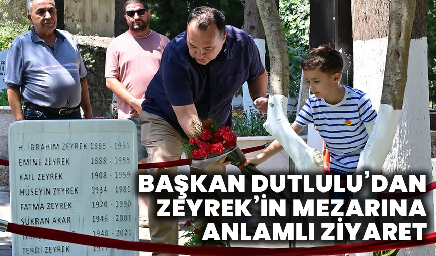 Başkan Dutlulu’dan Ferdi Zeyrek’in mezarına anlamlı ziyaret