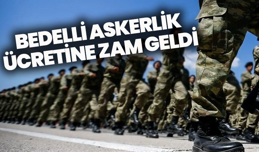 Bedelli askerlik ücretine zam geldi: yeni tutar 280 bin 875 tl