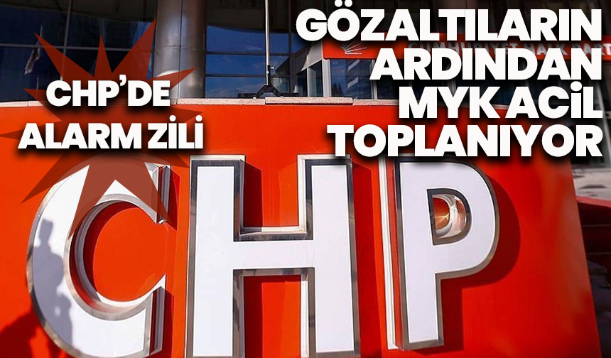 CHP’de Alarm Zili: Gözaltıların Ardından Özgür Özel MYK’yı Acil Topluyor