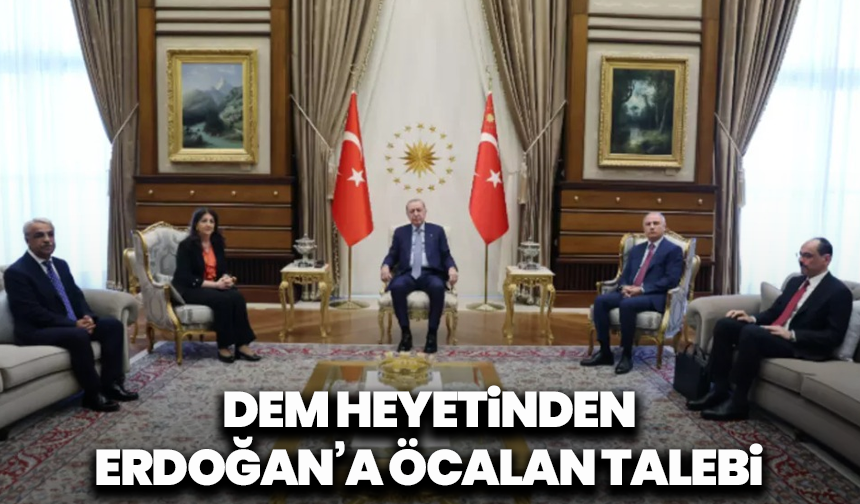 DEM heyetinden Erdoğan’a Öcalan talebi: “Silah bırakma” sürecinde yeni adım önerisi