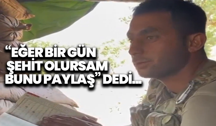 “Eğer bir gün şehit olursam, bunu paylaş” dedi... Şehit Celalettin’in vasiyeti yürek yaktı