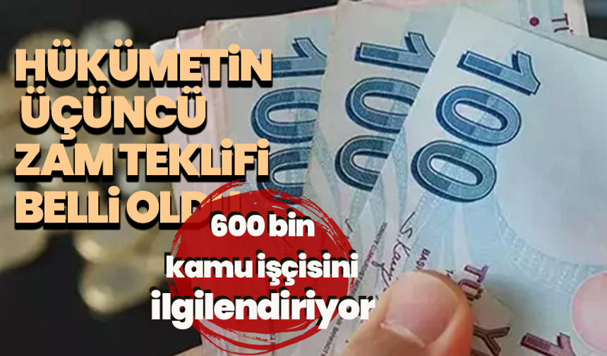 600 bin kamu işçisini ilgilendiriyor: Hükümetin üçüncü zam teklifi belli oldu