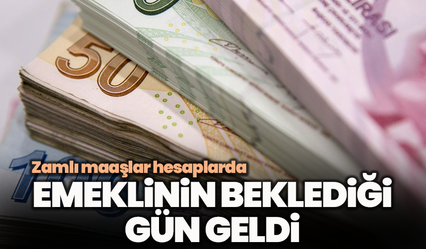 Emeklinin beklediği gün geldi: Zamlı maaşlar hesaplarda