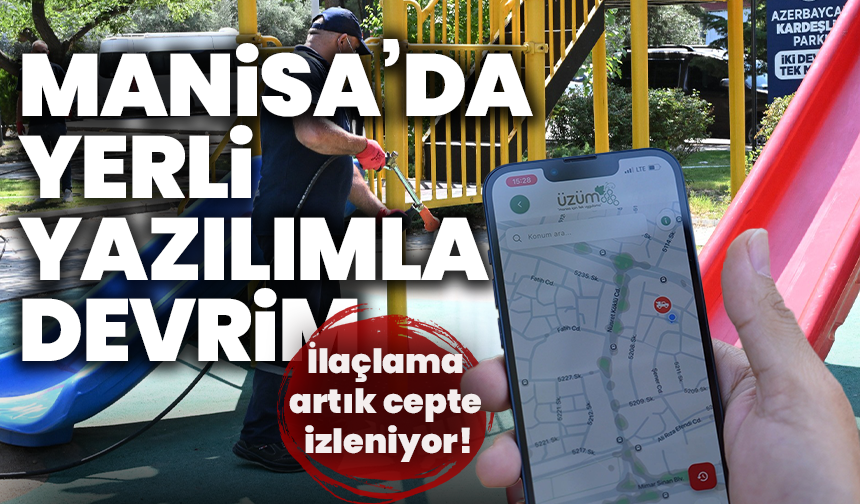 Manisa’da yerli yazılımla devrim: İlaçlama artık cepte izleniyor!