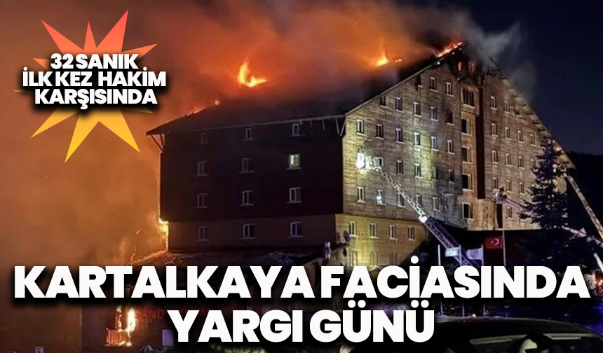 Kartalkaya faciasında yargı günü: 32 sanık ilk kez hâkim karşısında