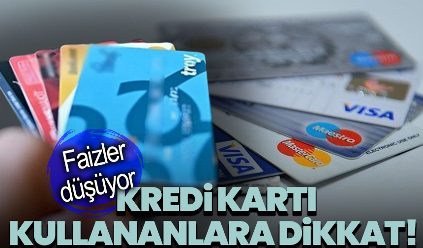 Kredi kartı kullananlara dikkat! Faiz oranlarında indirim yapıldı