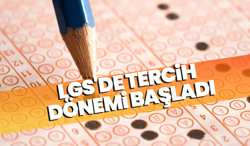 LGS'de tercih dönemi başladı: Öğrenciler ve veliler nelere dikkat etmeli?