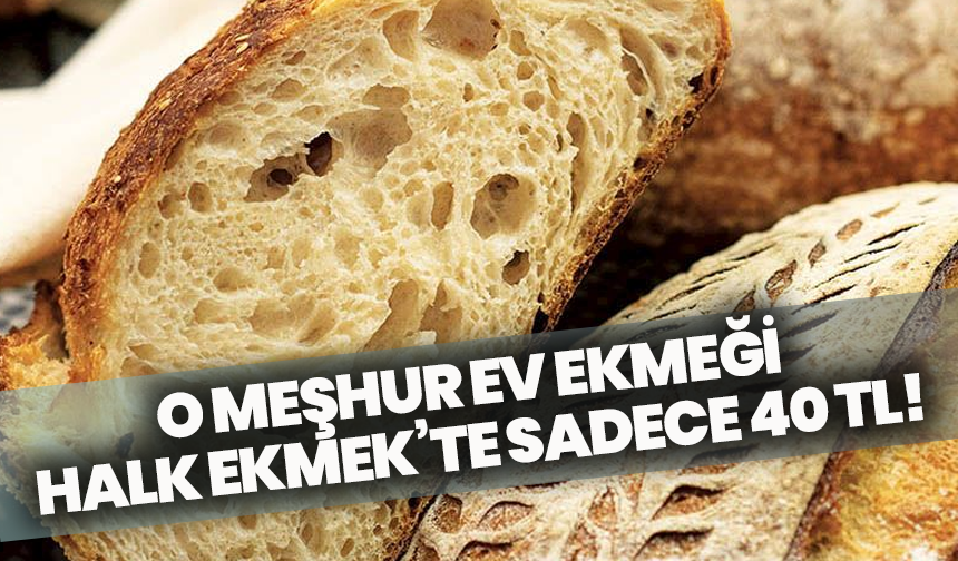 Manisalılar dikkat! O meşhur ev ekmeği Halk Ekmek’te sadece 40 TL!