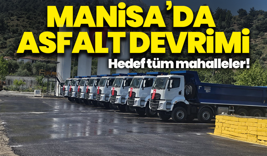 Manisa’da asfalt devrimi: Hedef tüm mahalleler!