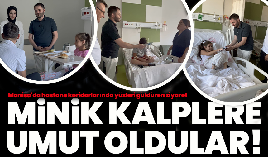 Minik kalplere umut oldular! Manisa'da hastane koridorlarında yüzleri güldüren ziyaret