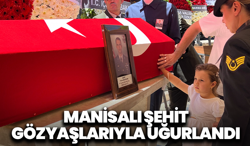 Manisalı şehit gözyaşlarıyla uğurlandı