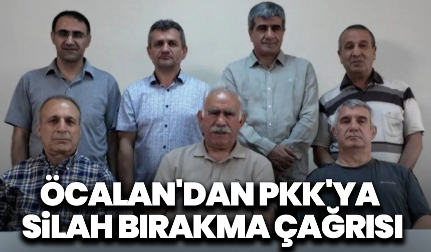Öcalan'dan PKK'ya silah bırakma çağrısı: “Tarihi adımı pratiğe geçirme zamanı”