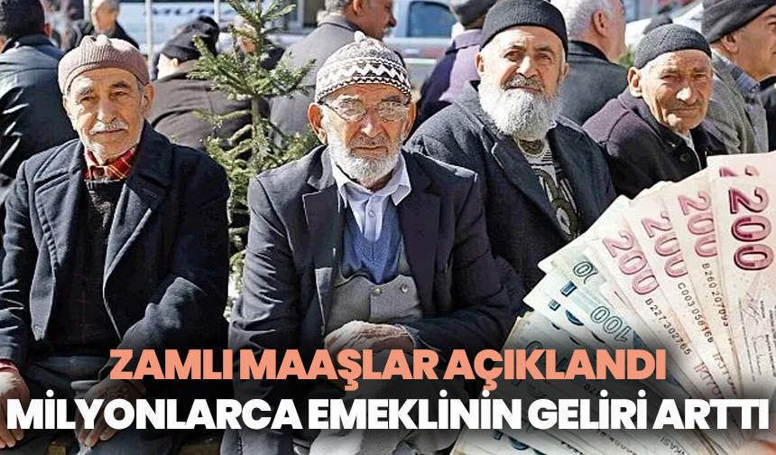 Zamlı maaşlar açıklandı: Milyonlarca emeklinin geliri arttı