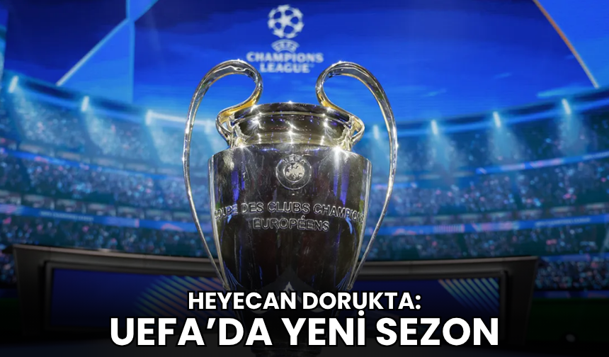 UEFA Şampiyonlar liginde yeni sezon başlıyor
