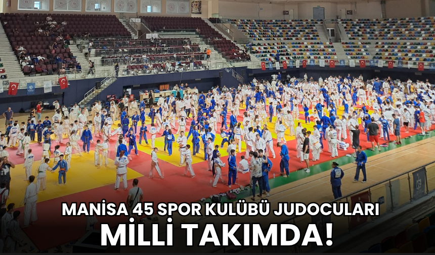 Manisa 45 Spor Kulübü Judocuları Milli Takımda