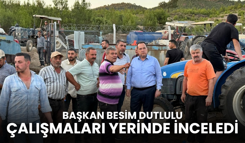Başkan Dutlulu çalışmaları yerinde inceledi