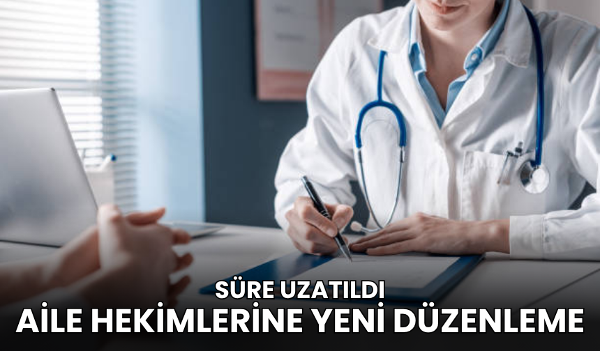 Aile hekimleri için yeni düzenleme yapıldı