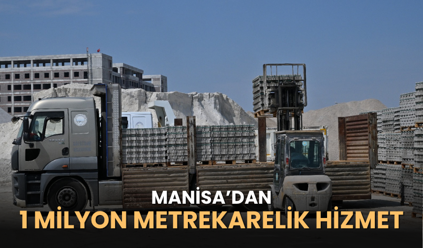 Manisa’dan 1 milyon metrekarelik hizmet