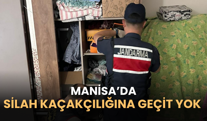 Manisa’da silah kaçakçılığına geçit yok