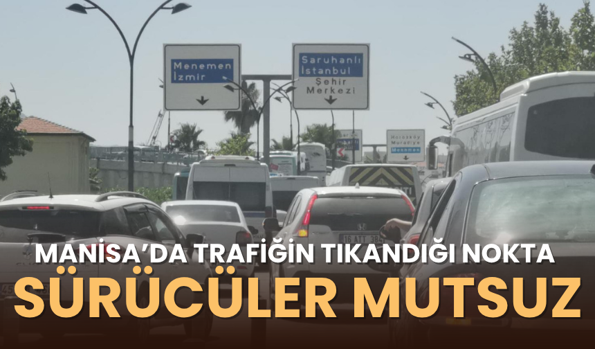 Manisa’da trafiğin tıkandığı nokta