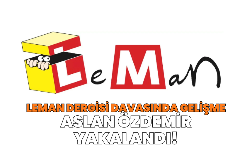 Leman Dergisi’nin yazı işleri müdürü Aslan Özdemir gözaltına alındı