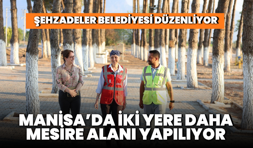 Şehzadeler Belediyesi’nden “mesire alanları” çalışması