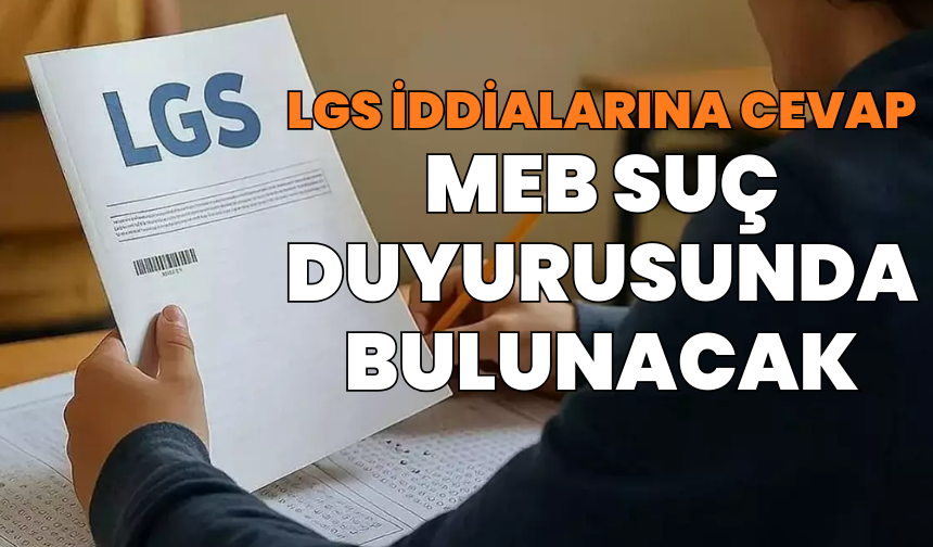 MEB’den LGS iddialarında bulunanlara suç duyurusu!