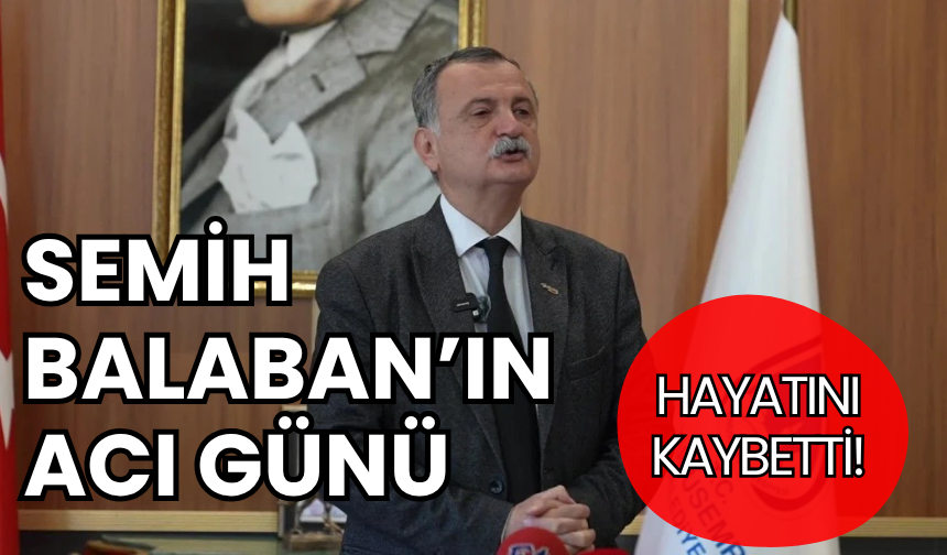 Başkan Balaban’ın acı günü: Cenaze bugün kaldırılacak