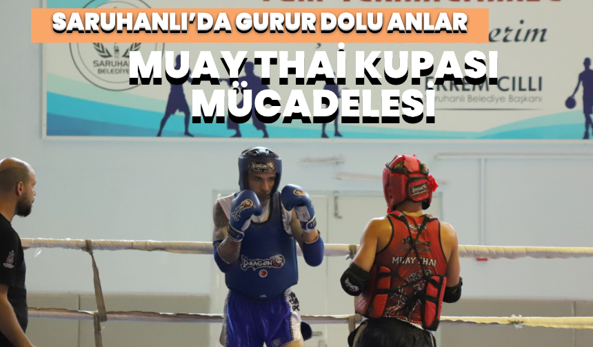 Saruhanlı’da Muay Thai Kupası mücadelesi
