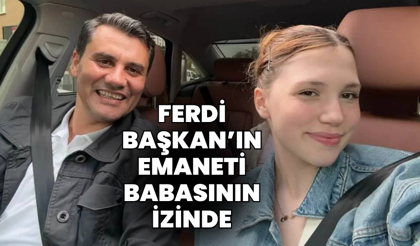 Ferdi Başkan’ın emaneti Nehir Zeyrek, verdiği sözü tuttu