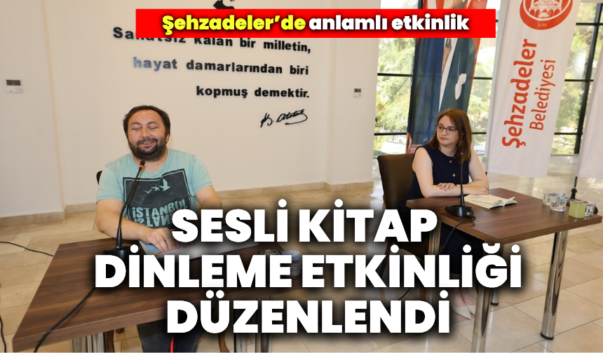 Şehzadeler’de Dünya Sesli Kitap Günü’nde anlamlı etkinlik