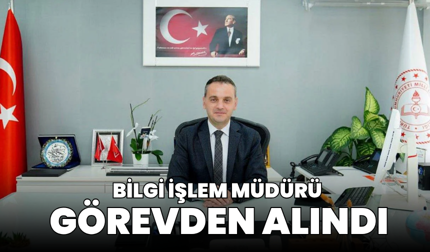 MEB Bilgi İşlem Genel Müdürü görevden alındı!