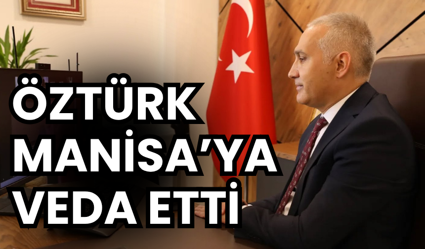 Metin Öztürk, Manisa’ya veda ediyor: İlçe müdürleriyle vedalaştı!
