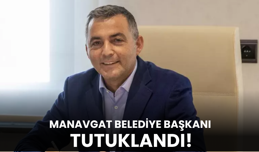 Manavgat Belediye Başkanı Niyazi Nefi Kara tutuklandı!