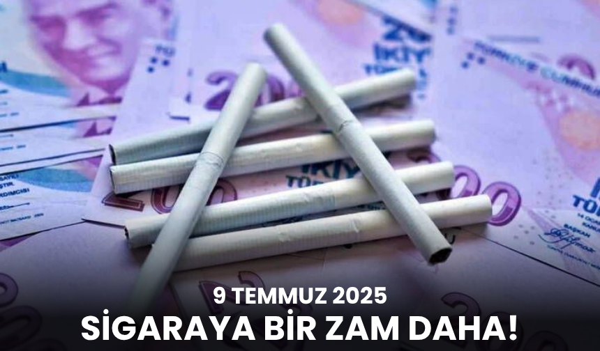Sigaraya zam mı geldi? 9 Temmuz sigara fiyatları