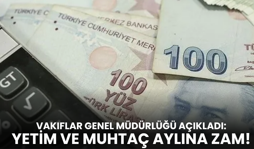 Yetim ve engelli muhtaç aylığı zamlandı!