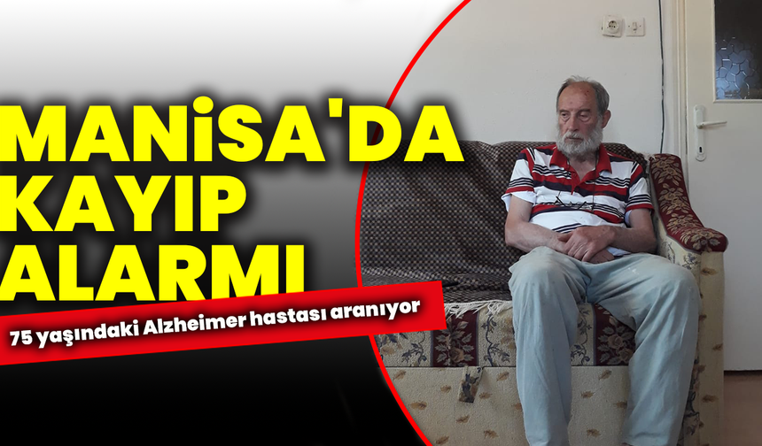 Manisa'da kayıp alarmı: Ekipler seferber oldu