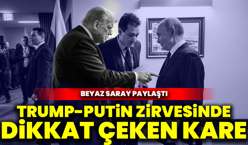 Trump-Putin zirvesinde dikkat çeken kare: Beyaz Saray paylaştı