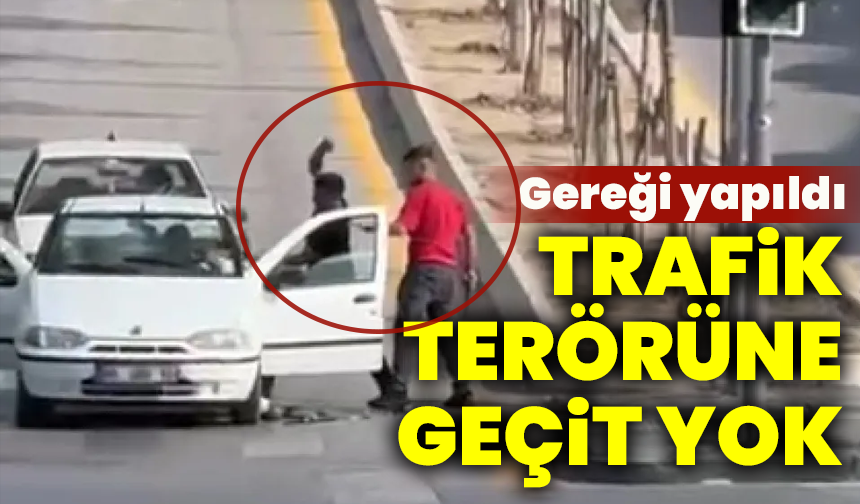Trafik terörüne geçit yok: Gereği yapıldı