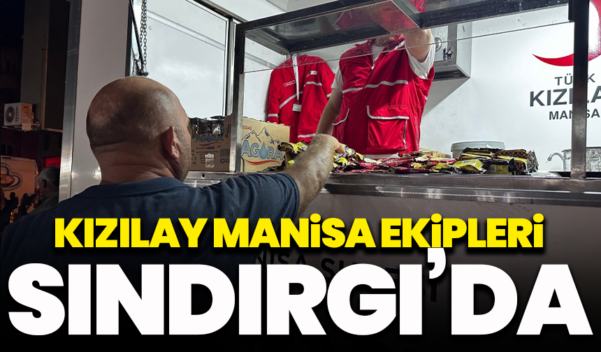 Kızılay Manisa ekipleri Sındırgı’da depremzedelere sıcak yemek ulaştırıyor