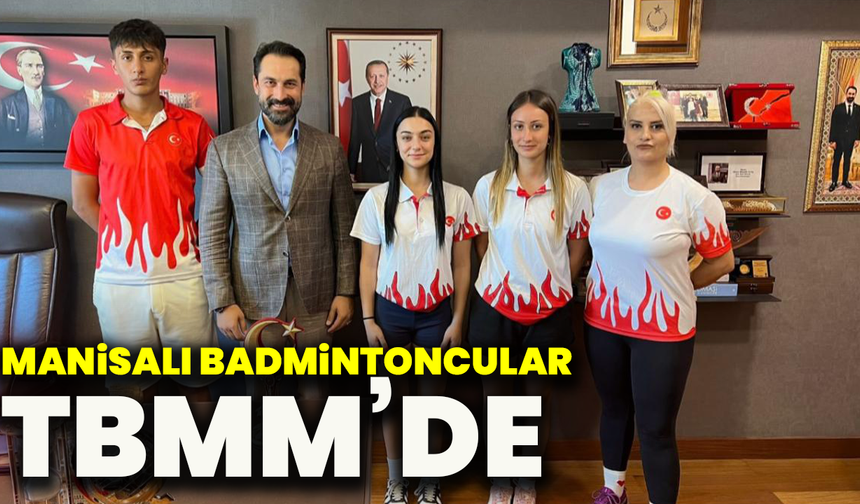 Manisalı badmintoncular TBMM’de