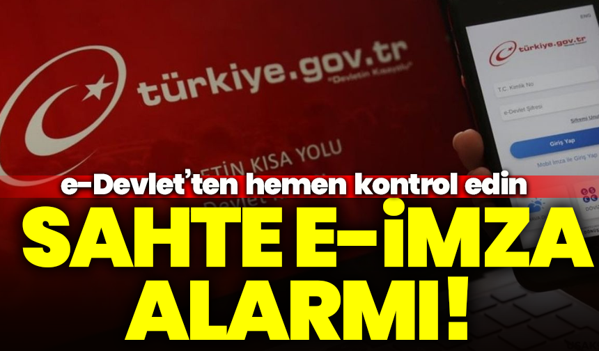 Sahte e-imza alarmı! e-Devlet’ten hemen kontrol edin