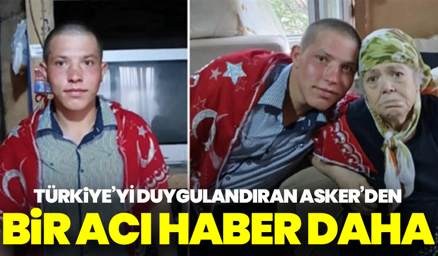 Türkiye’yi duygulandıran asker İbrahim Çetin’e bir acı haber daha